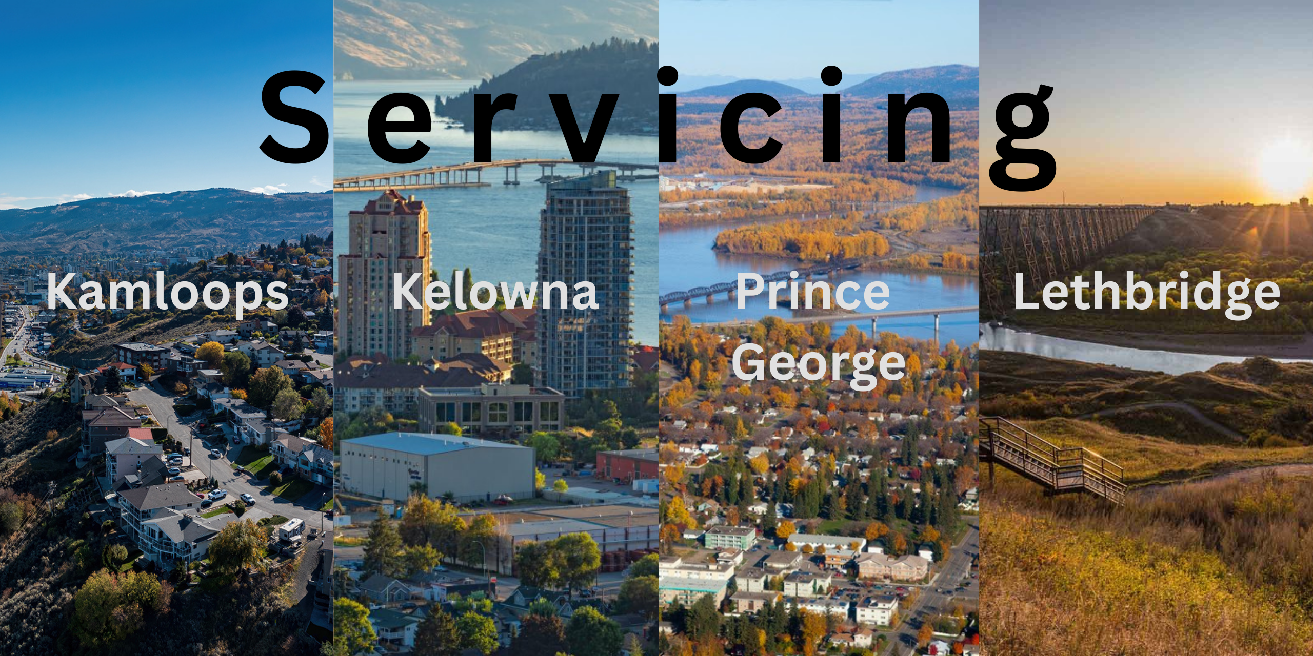 Servicing Kamloops, Kelowna, Prince George, Lethbridge